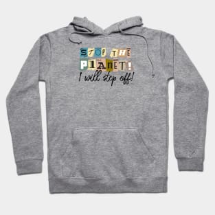 Stop the planet! Hoodie